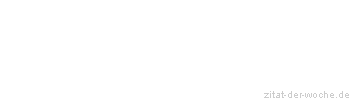 Zitat oder Spruch von Autor b.z.w. Quelle La Rochefoucauld - zitat-der-woche.de