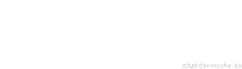 Zitat oder Spruch von Autor b.z.w. Quelle La Rochefoucauld - zitat-der-woche.de
