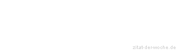 Zitat oder Spruch von Autor b.z.w. Quelle Oscar Wilde - zitat-der-woche.de