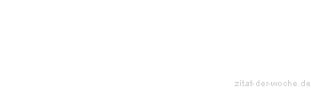 Zitat oder Spruch von Autor b.z.w. Quelle Oscar Wilde - zitat-der-woche.de