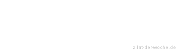 Zitat oder Spruch von Autor b.z.w. Quelle Oscar Wilde - zitat-der-woche.de