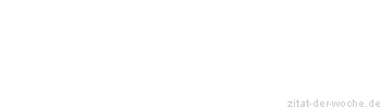 Zitat oder Spruch von Autor b.z.w. Quelle Oscar Wilde - zitat-der-woche.de