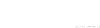 Zitat oder Spruch von Autor b.z.w. Quelle Oscar Wilde - zitat-der-woche.de