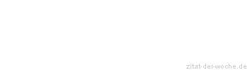 Zitat oder Spruch von Autor b.z.w. Quelle Oscar Wilde - zitat-der-woche.de