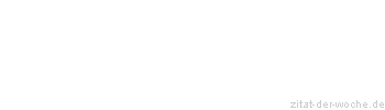 Zitat oder Spruch von Autor b.z.w. Quelle Nicolas Chamfort - zitat-der-woche.de