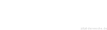 Zitat oder Spruch von Autor b.z.w. Quelle Oscar Wilde - zitat-der-woche.de