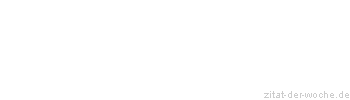 Zitat oder Spruch von Autor b.z.w. Quelle Oscar Wilde - zitat-der-woche.de