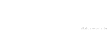 Zitat oder Spruch von Autor b.z.w. Quelle Oscar Wilde - zitat-der-woche.de