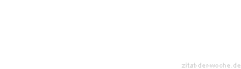 Zitat oder Spruch von Autor b.z.w. Quelle Nicolas Chamfort - zitat-der-woche.de