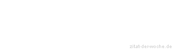 Zitat oder Spruch von Autor b.z.w. Quelle Victor Hugo - zitat-der-woche.de