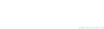 Zitat oder Spruch von Autor b.z.w. Quelle Victor Hugo - zitat-der-woche.de