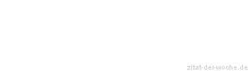 Zitat oder Spruch von Autor b.z.w. Quelle Victor Hugo - zitat-der-woche.de