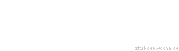 Zitat oder Spruch von Autor b.z.w. Quelle Victor Hugo - zitat-der-woche.de