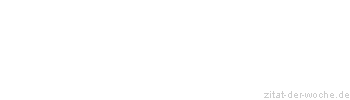 Zitat oder Spruch von Autor b.z.w. Quelle Victor Hugo - zitat-der-woche.de