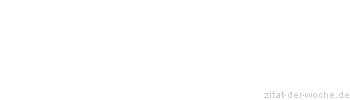 Zitat oder Spruch von Autor b.z.w. Quelle Victor Hugo - zitat-der-woche.de
