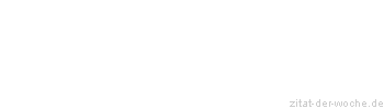 Zitat oder Spruch von Autor b.z.w. Quelle Victor Hugo - zitat-der-woche.de