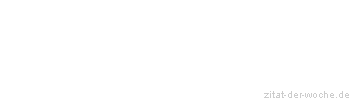 Zitat oder Spruch von Autor b.z.w. Quelle Voltaire - zitat-der-woche.de