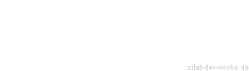 Zitat oder Spruch von Autor b.z.w. Quelle Voltaire - zitat-der-woche.de