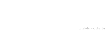 Zitat oder Spruch von Autor b.z.w. Quelle Voltaire - zitat-der-woche.de