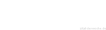 Zitat oder Spruch von Autor b.z.w. Quelle Voltaire - zitat-der-woche.de