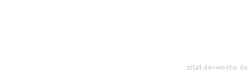 Zitat oder Spruch von Autor b.z.w. Quelle Voltaire - zitat-der-woche.de