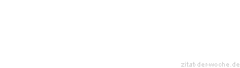 Zitat oder Spruch von Autor b.z.w. Quelle Voltaire - zitat-der-woche.de