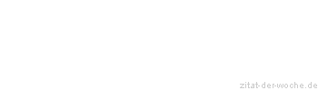 Zitat oder Spruch von Autor b.z.w. Quelle Voltaire - zitat-der-woche.de