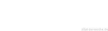Zitat oder Spruch von Autor b.z.w. Quelle Voltaire - zitat-der-woche.de