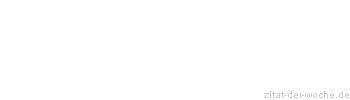 Zitat oder Spruch von Autor b.z.w. Quelle Voltaire - zitat-der-woche.de