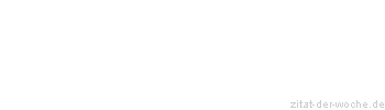Zitat oder Spruch von Autor b.z.w. Quelle Voltaire - zitat-der-woche.de