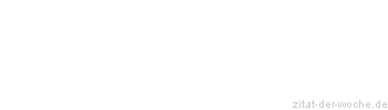 Zitat oder Spruch von Autor b.z.w. Quelle Voltaire - zitat-der-woche.de