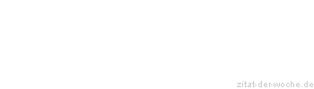Zitat oder Spruch von Autor b.z.w. Quelle Voltaire - zitat-der-woche.de