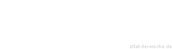Zitat oder Spruch von Autor b.z.w. Quelle Voltaire - zitat-der-woche.de
