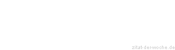 Zitat oder Spruch von Autor b.z.w. Quelle Voltaire - zitat-der-woche.de