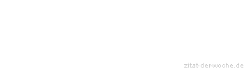 Zitat oder Spruch von Autor b.z.w. Quelle Voltaire - zitat-der-woche.de