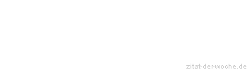 Zitat oder Spruch von Autor b.z.w. Quelle Voltaire - zitat-der-woche.de