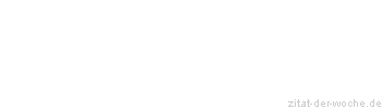 Zitat oder Spruch von Autor b.z.w. Quelle Voltaire - zitat-der-woche.de
