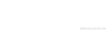 Zitat oder Spruch von Autor b.z.w. Quelle Voltaire - zitat-der-woche.de