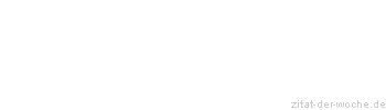 Zitat oder Spruch von Autor b.z.w. Quelle Franz Kafka - zitat-der-woche.de