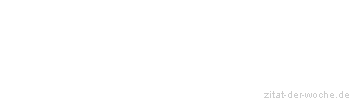 Zitat oder Spruch von Autor b.z.w. Quelle Franz Kafka - zitat-der-woche.de