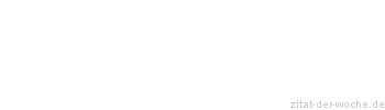 Zitat oder Spruch von Autor b.z.w. Quelle Franz Kafka - zitat-der-woche.de
