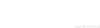 Zitat oder Spruch von Autor b.z.w. Quelle William Somerset Maugham - zitat-der-woche.de