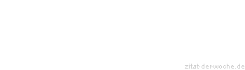 Zitat oder Spruch von Autor b.z.w. Quelle William Somerset Maugham - zitat-der-woche.de