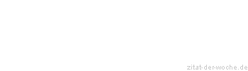 Zitat oder Spruch von Autor b.z.w. Quelle William Somerset Maugham - zitat-der-woche.de