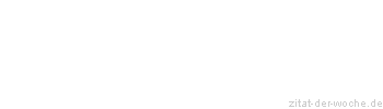 Zitat oder Spruch von Autor b.z.w. Quelle William Somerset Maugham - zitat-der-woche.de