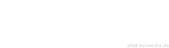 Zitat oder Spruch von Autor b.z.w. Quelle William Somerset Maugham - zitat-der-woche.de