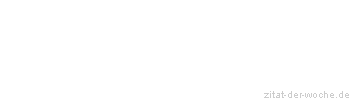 Zitat oder Spruch von Autor b.z.w. Quelle William Somerset Maugham - zitat-der-woche.de