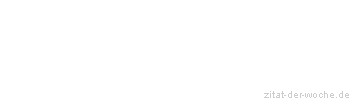 Zitat oder Spruch von Autor b.z.w. Quelle William Somerset Maugham - zitat-der-woche.de