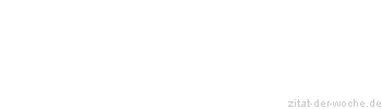 Zitat oder Spruch von Autor b.z.w. Quelle William Somerset Maugham - zitat-der-woche.de