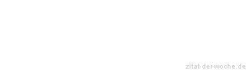 Zitat oder Spruch von Autor b.z.w. Quelle William Somerset Maugham - zitat-der-woche.de